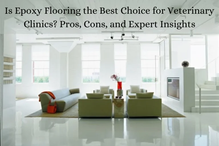 Read more about the article Is Epoxy Flooring the Best Choice for Veterinary Clinics? Pros, Cons, and Expert Insights